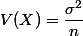 V(X)=\dfrac{\sigma^2}{n}